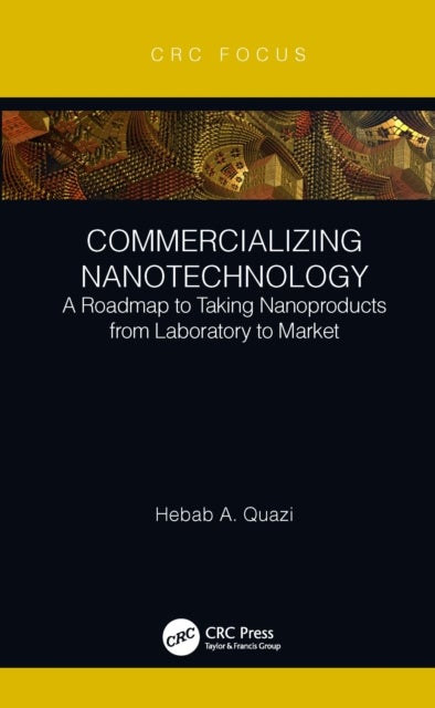 Commercializing Nanotechnology - A Roadmap to Taking Nanoproducts from Laboratory to Market
