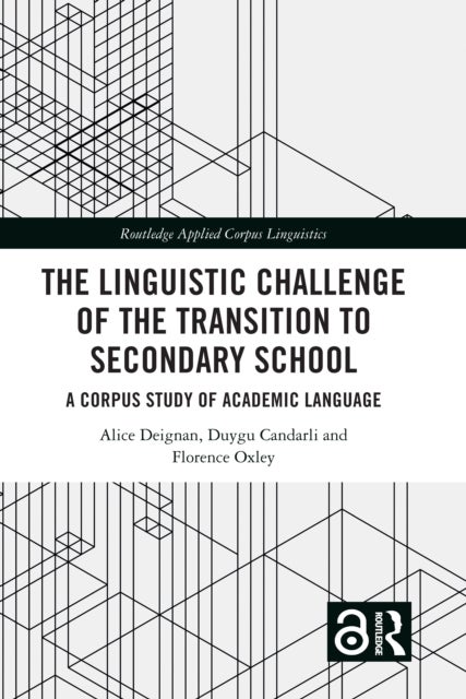 The Linguistic Challenge of the Transition to Secondary School - A Corpus Study of Academic Language