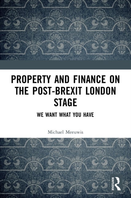 Property and Finance on the Post-Brexit London Stage - We Want What You Have