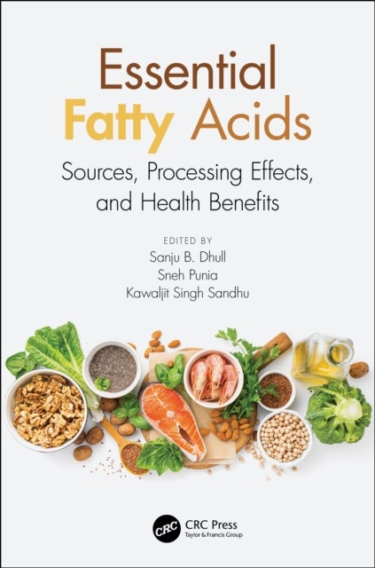 Essential Fatty Acids - Sources, Processing Effects, and Health Benefits