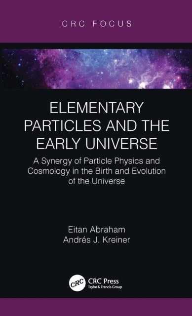 Elementary Particles and the Early Universe - A Synergy of Particle Physics and Cosmology in the Birth and Evolution of the Universe