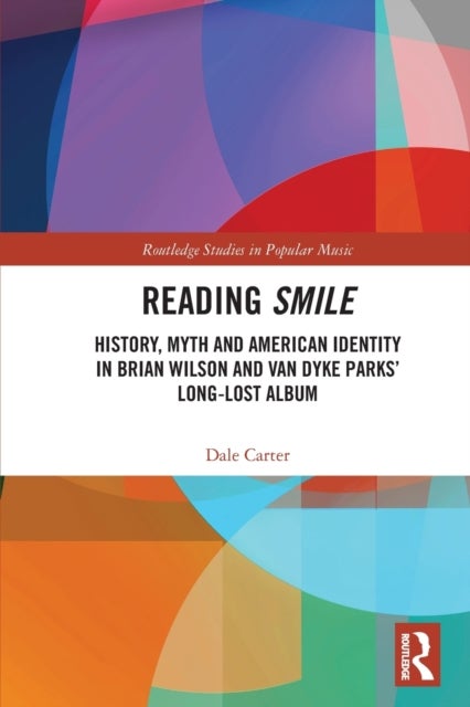 Reading Smile - History, Myth and American Identity in Brian Wilson and Van Dyke Parks’ Long-Lost Album