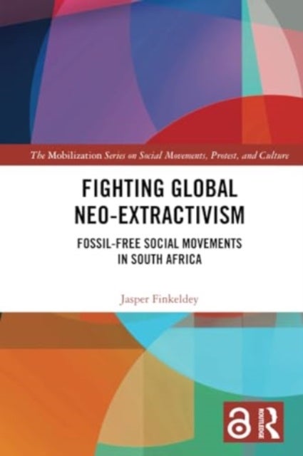 Fighting Global Neo-Extractivism - Fossil-Free Social Movements in South Africa