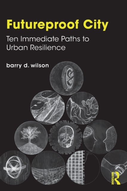Futureproof City - Ten Immediate Paths to Urban Resilience