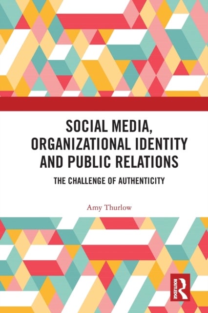 Social Media, Organizational Identity and Public Relations - The Challenge of Authenticity