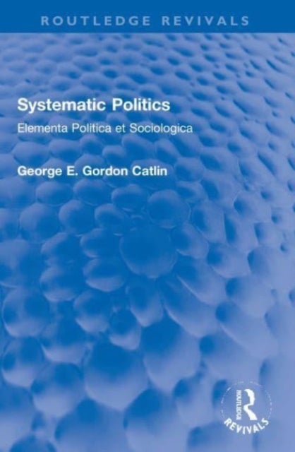 Systematic Politics - Elementa Politica et Sociologica