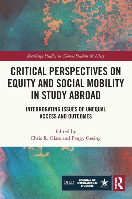 Critical Perspectives on Equity and Social Mobility in Study Abroad - Interrogating Issues of Unequal Access and Outcomes