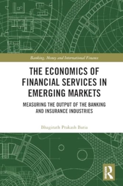 The Economics of Financial Services in Emerging Markets - Measuring the Output of the Banking and Insurance Industries