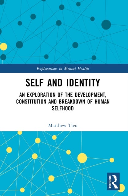 Self and Identity - An Exploration of the Development, Constitution and Breakdown of Human Selfhood