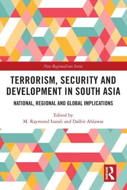 Terrorism, Security and Development in South Asia - National, Regional and Global Implications