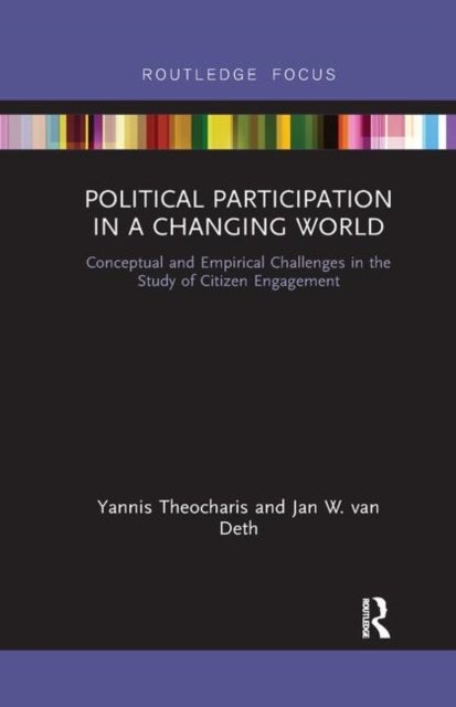 Political Participation in a Changing World - Conceptual and Empirical Challenges in the Study of Citizen Engagement