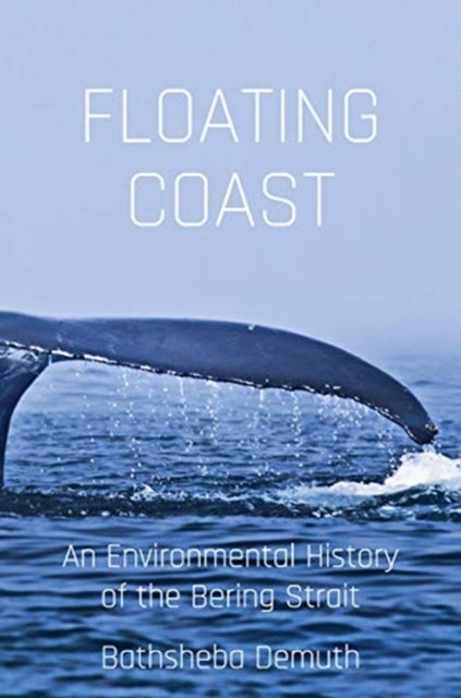Floating Coast - An Environmental History of the Bering Strait