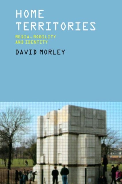Home Territories - Media, Mobility and Identity