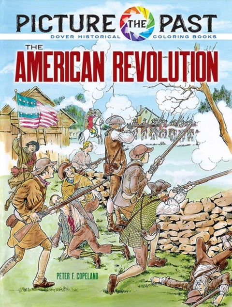 Picture the Past: The American Revolution - Historical Coloring Book