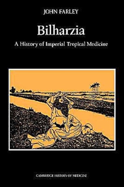 Bilharzia - A History of Imperial Tropical Medicine