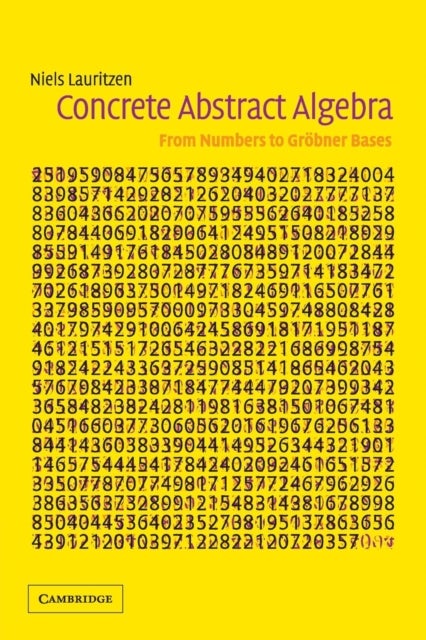 Concrete Abstract Algebra - From Numbers to Grobner Bases