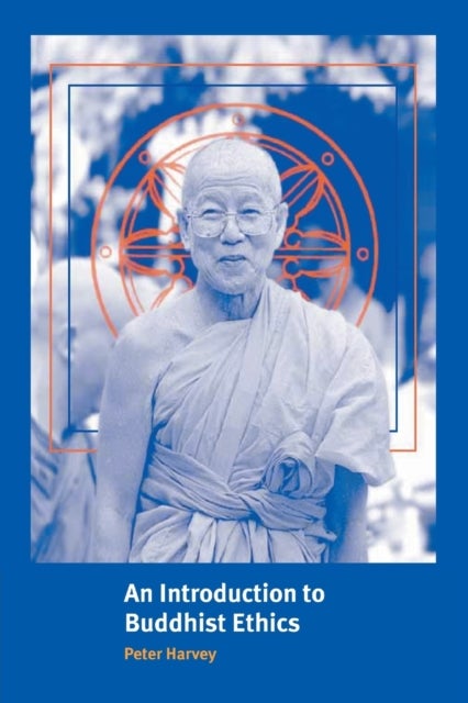 An Introduction to Buddhist Ethics - Foundations, Values and Issues