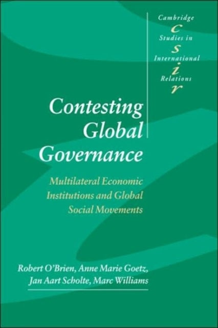 Contesting Global Governance - Multilateral Economic Institutions and Global Social Movements