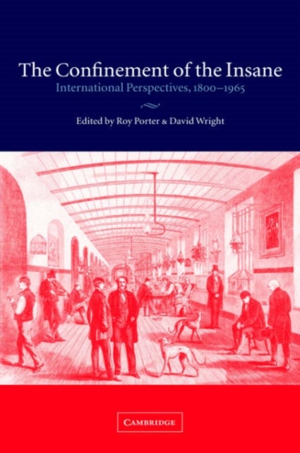 The Confinement of the Insane - International Perspectives, 1800–1965