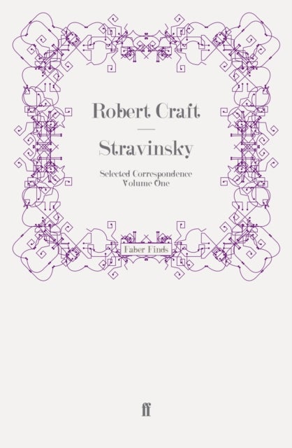 Stravinsky: Selected Correspondence Volume 1