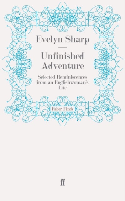 Unfinished Adventure - Selected Reminiscences from an Englishwoman's Life