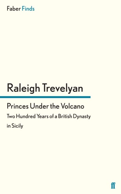 Princes Under the Volcano - Two Hundred Years of a British Dynasty in Sicily