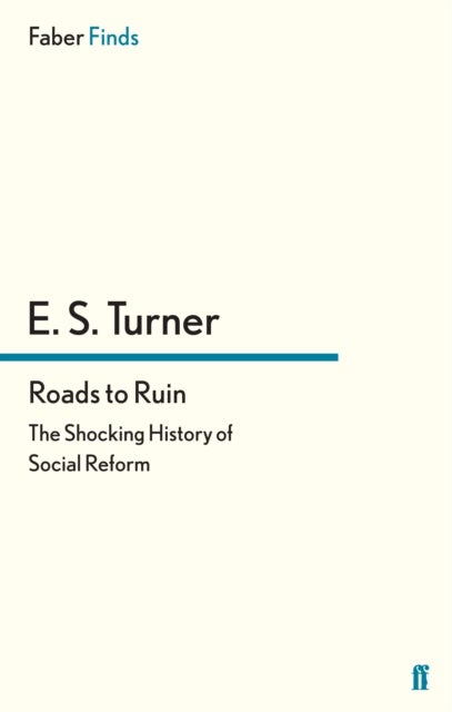 Roads to Ruin - The Shocking History of Social Reform