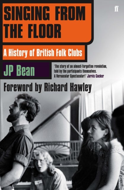 Singing from the Floor - A History of British Folk Clubs