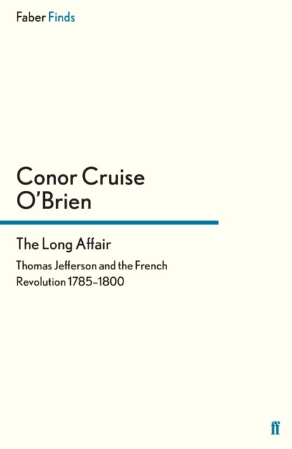 The Long Affair - Thomas Jefferson and the French Revolution 1785-1800