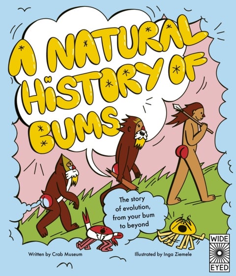A Natural History of Bums - The story of evolution, from your bum to beyond
