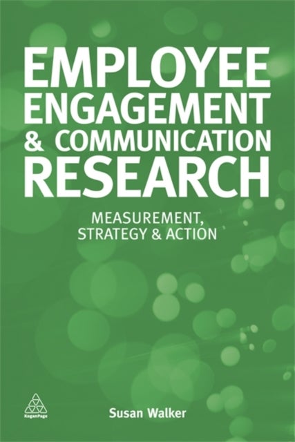 Employee Engagement and Communication Research - Measurement, Strategy and Action