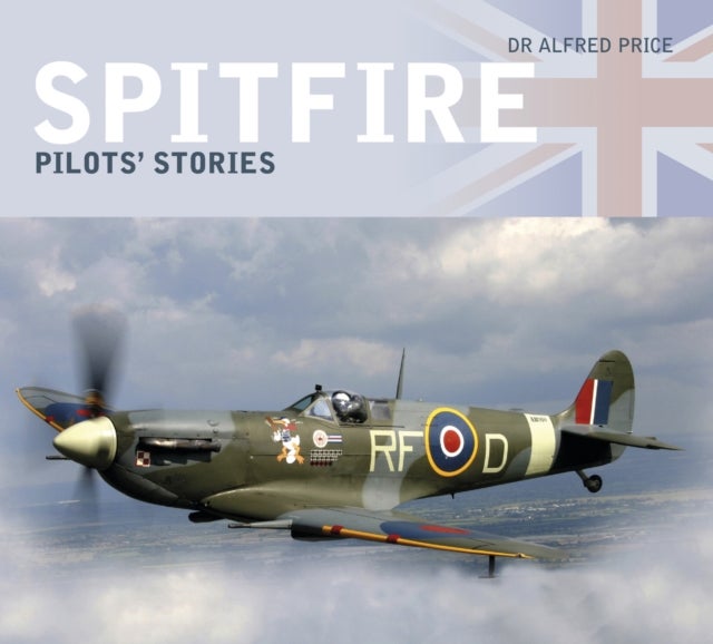 Spitfire: Pilots' Stories - Pilots' Stories