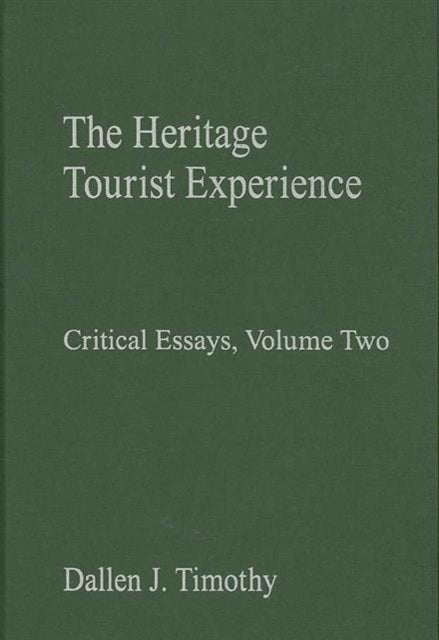 The Heritage Tourist Experience - Critical Essays, Volume Two