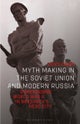 Myth Making in the Soviet Union and Modern Russia
