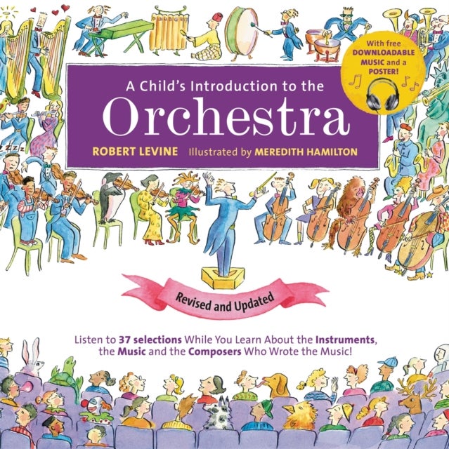A Child's Introduction to the Orchestra (Revised and Updated) - Listen to 37 Selections While You Learn About the Instruments, the Music, and the Composers Who Wrote the Music!