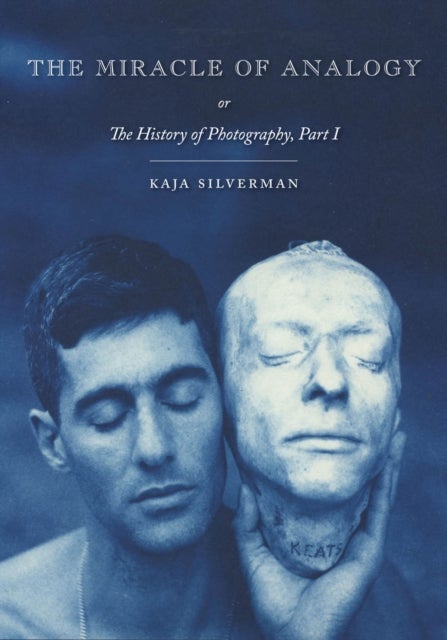 The Miracle of Analogy - Or the History of Photography, Part 1