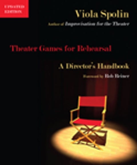 Theater Games for Rehearsal - A Director's Handbook
