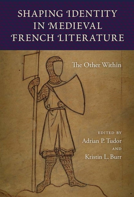 Shaping Identity in Medieval French Literature - The Other Within