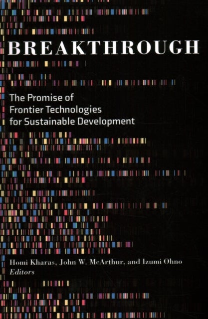 Breakthrough - The Promise of Frontier Technologies for Sustainable Development