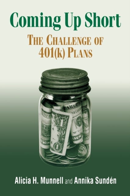 Coming Up Short - The Challenge of 401(k) Plans