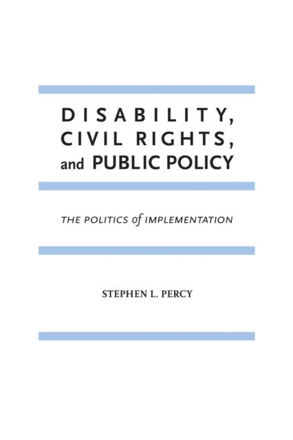 Disability, Civil Rights, and Public Policy - The Politics of Implementation