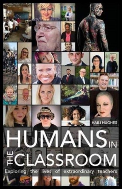 Humans in the Classroom - Exploring the lives of extraordinary teachers