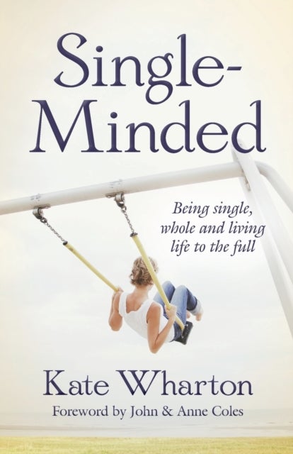Single-Minded - Being single, whole and living life to the full