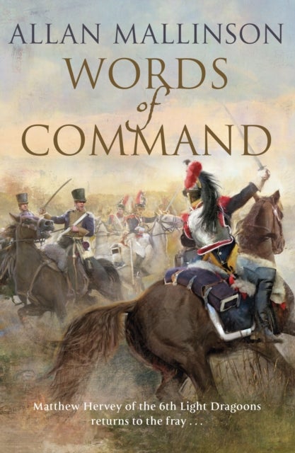 Words of Command - (The Matthew Hervey Adventures: 12): immerse yourself in this brilliantly crafted military masterpiece