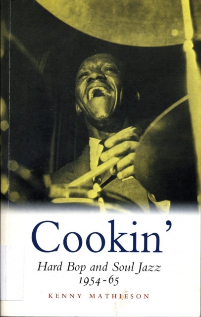 Cookin' - Hard Bop and Soul Jazz 1954-65