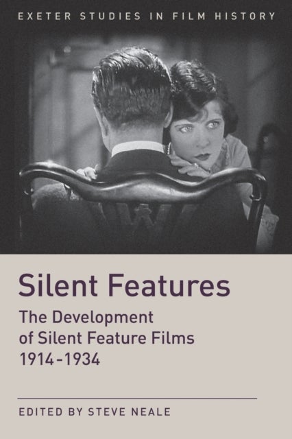 Silent Features - The Development of Silent Feature Films 1914 - 1934