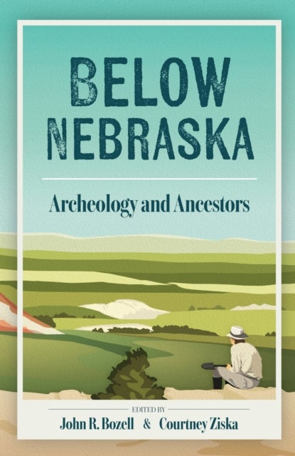 Below Nebraska - Archeology and Ancestors