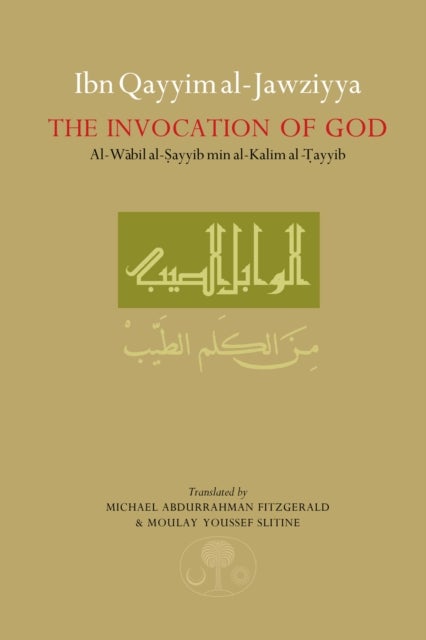 Ibn Qayyim al-Jawziyya on the Invocation of God - Al-Wabil al-Sayyib