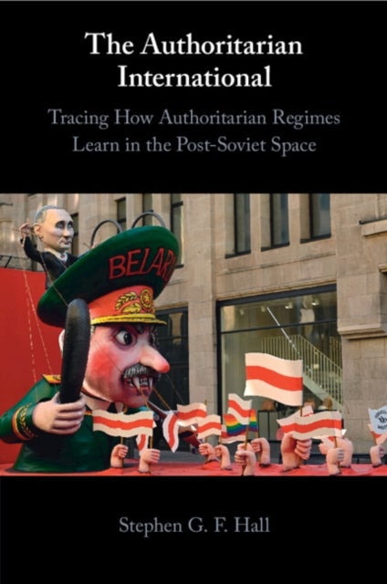 The Authoritarian International - Tracing How Authoritarian Regimes Learn in the Post-Soviet Space