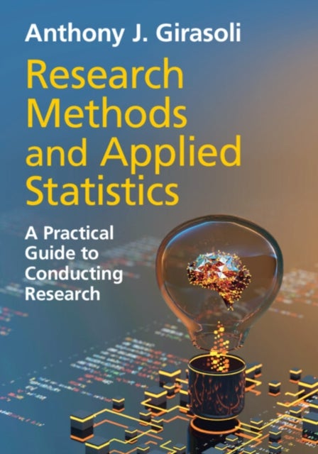 Research Methods and Applied Statistics - A Practical Guide to Conducting Research